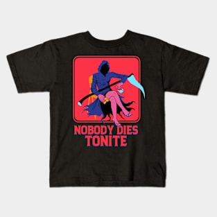 NOBODY DIES TONITE Kids T-Shirt